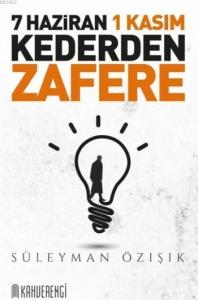 7 Haziran 1 Kasım Kederden Zafere