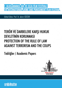 7. Uluslararası Suç ve Ceza Film Festivali "Terör ve Darbelere Karşı Hukuk Devletinin Korunması" Tebliğler