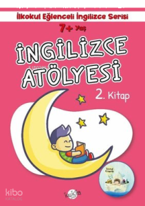 7+ Yaş İlkokul Eğlenceli İngilizce - İngilizce Atölyesi 2. Kitap