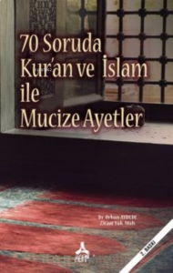 70 Soruda Kur’an ve İslam İle Mucize Ayetler