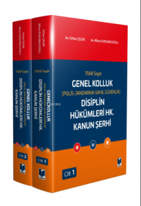 7068 Sayılı Genel Kolluk (Polis-Jandarma-Sahil Güvenlik) Disiplin Hükümleri Hk. Kanun Şerhi (2 Cilt)