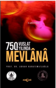 750 Vuslat Yılında Mevlana