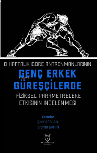 8 Haftalık Core Antrenmanlarının Genç Erkek Güreşçilerde Fiziksel Parametrelere Etkisinin İncelenmesi