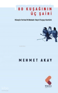 80 Kuşağının Üç Şairi;Hüseyin Ferhad, W. Bahadır Bayrıl ve Turgay Kantürk