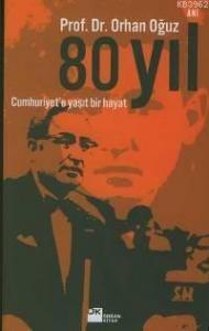 80 Yıl; Cumhuriyet´e Yaşıt Bir Hayat
