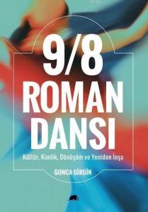 9/8 Roman Dansı; Kültür, Kimlik, Dönüşüm ve Yeniden İnşa