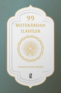 99 Bestekardan İlahiler