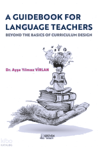 A Guidebook For Language Teachers;Beyond The Basics Of Curriculum Design