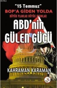 ABD'nin Gülen Gücü; 15 Temmuz BOP'a Giden Yolda Büyük Planlar Büyük Oyunlar