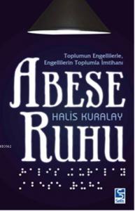 Abese Ruhu; Toplumun Engellilerle Engellilerin Toplumla İmtihanı