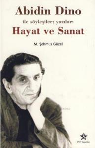 Abidin Dino ile Söyleşiler Yazılar : Hayat ve Sanat