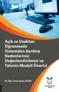 Açık ve Uzaktan Öğrenmede Sistemden Ayrılma Nedenlerinin Değerlendirilmesi ve Tahmin Modeli Öneris