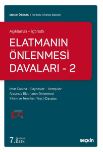 Açıklamalı – İçtihatlı Elatmanın Önlenmesi Davaları – 2 İmar Çapına – Paydaşlar – Komşular Arasında Elatmanın Önlenmesi Yıkım ve Temliken Tescil Davaları