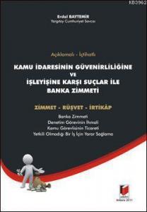 Açıklamalı - İçtihatlı Kamu İdaresinin Güvenirliliğine ve İşleyişine Karşı Suçlar ile Banka Zimmeti