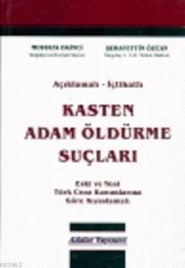 Açıklamalı İçtihatlı Kasten Adam Öldürme Suçları