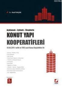 Açıklamalı - İçtihatlı Örneklerle Konut Yapı Kooperatifleri; 03.06.2010 tarihli ve 5983 sayılı Kanun Değişiklikleri ile