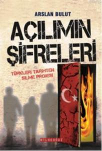 Açılımın Şifreleri; Türkleri Tarihten Silme Projesi