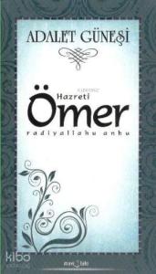 Adalet Güneşi Hazreti Ömer (r.a)