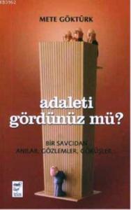 Adaleti Gördünüz mü?; Bir Savcıdan Anılar, Gözlemler, Görüşler