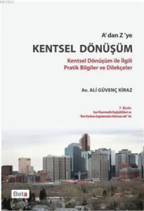 A'dan Z'ye Kentsel Dönüşüm; Kentsel Dönüşüm İle İlgili Pratik Bilgiler ve Dilekçeler