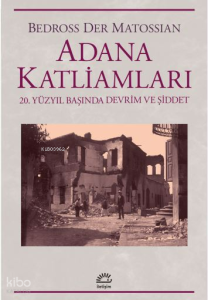 Adana Katliamları;20. Yüzyıl Başında Devrim Ve Şiddet