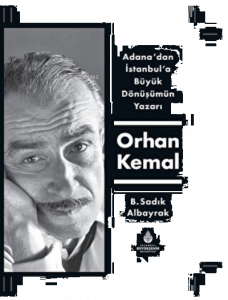 Adana'dan İstanbul'a Büyük Dönüşümün Yazarı Orhan Kemal