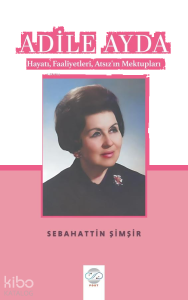 Adile Ayda;Hayatı, Faaliyetleri, Atsız’ın Mektupları