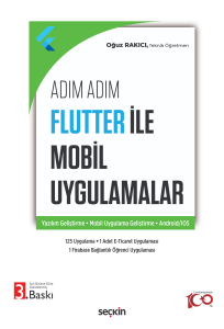 Adım Adım Flutter ile Mobil Uygulamalar;Yazılım Geliştirme – Mobil Uygulama Geliştirme – Android - IOS