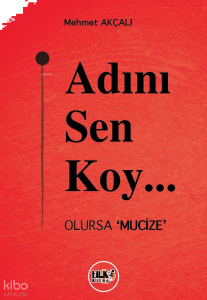 Adını Sen Koy… Olursa ‘Mucize’