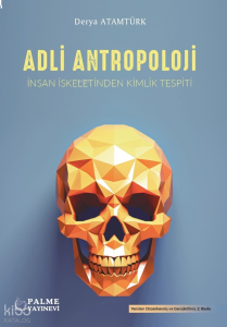 Adli Antropoloji ;İnsan İskeletinden Kimlik Tespiti