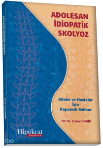 Adolesan İdiopatik Skolyoz;Aileler ve Hastalar İçin Kapsamlı Rehber