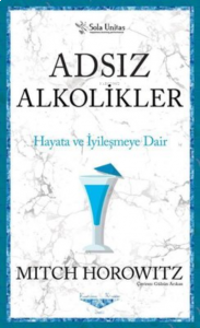 Adsız Alkolikler - Kısaltılmış Klasikler Serisi Hayata ve İyileşmeye Dair