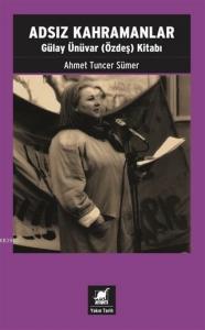 Adsız Kahramanlar; Gülay Ünüvar (Özdeş) Kitabı