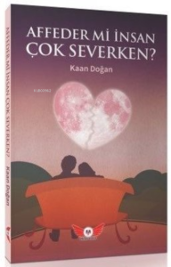 Affedermi İnsan Çok Severken?