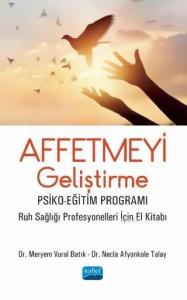 Affetmeyi Geliştirme Psiko - Eğitim Programı - Ruh Sağlığı Profesyonelleri İçin El Kitabı