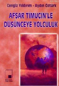 Afşar Timuçin'le Düşünceye Yolculuk