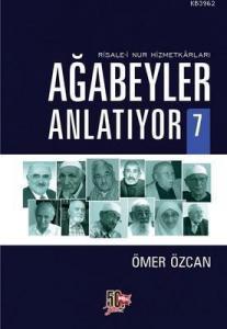Ağabeyler Anlatıyor 7; Risale-i Nur Hizmetkarları