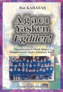 Ağacı Yaşken Eğdiler