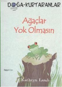 Ağaçlar Yok Olmasın; Doğa-Kurtaranlar