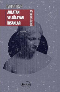 Ağlatan ve Ağlayan İnsanlar Çöküşten Dirilişe