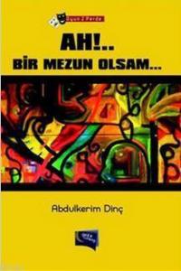 Ah!.. Bir Mezun Olsam...