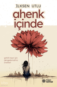 Ahenk İçinde;Şehirli İnsan İçin Dengede Kalma Önerileri