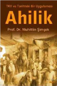 Ahilik; Tky ve Tarihteki Bir Uygulama