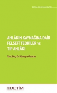Ahlakın Kaynağına Dair Felsefi Teoriler ve Tıp Ahlakı
