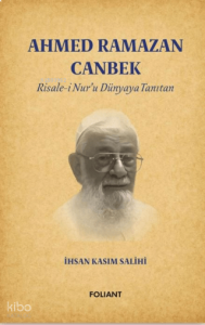 Ahmed Ramazan Canbek - Risale-i Nur’u Dünyaya Tanıtan