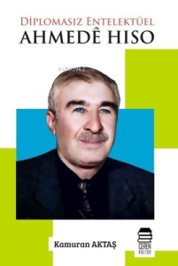 Ahmede Hıso - Diplomasız Entelektüel