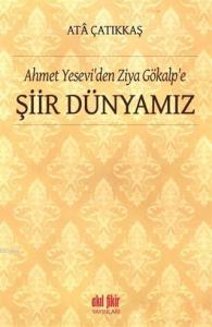 Ahmet Yesevi'den Ziya Gökalp'e Şiir Dünyamız