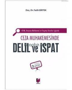 AİHM Anayasa Mahkemesi ve Yargıtay Kararları Işığında Ceza Muhakemesinde Delil ve İspat