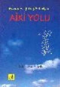 Aiki Yolu; Savaş ve Şifa Yönleriyle