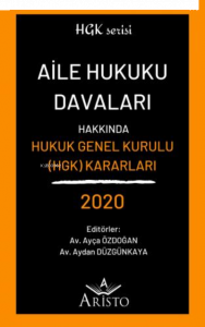 Aile Hukuku Davaları Hakkında Hukuk Genel Kurulu Kararları